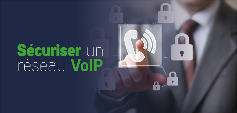 Sécuriser un réseau VoIP ComUnik Solution de communications vocales